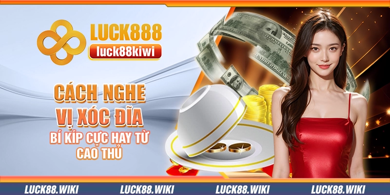 Cách nghe vị xóc đĩa – Bí kíp cực hay từ cao thủ