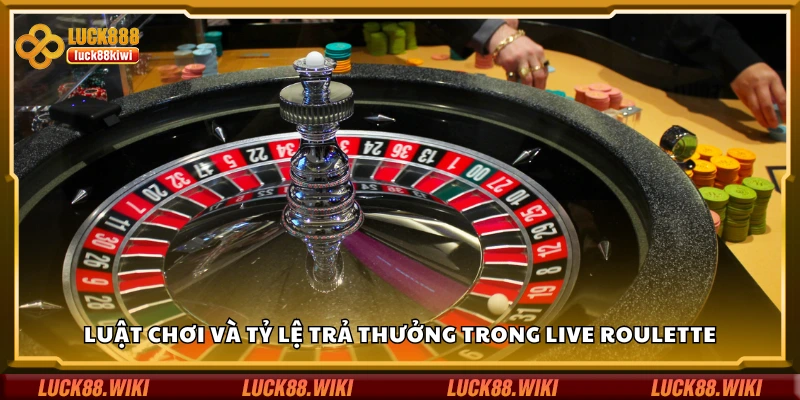 Luật chơi và tỷ lệ trả thưởng trong Live Roulette