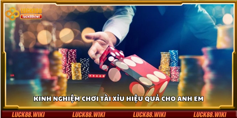 Chia sẻ kinh nghiệm chơi tài xỉu hiệu quả cho anh em