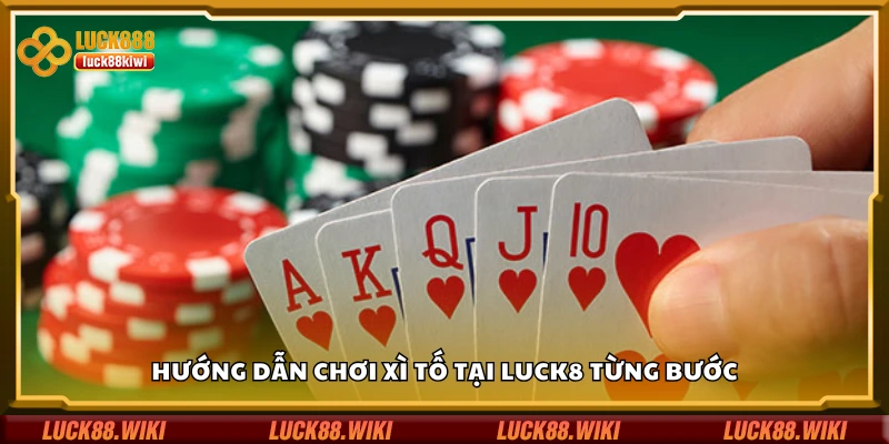 Cách chơi xì tố tại Luck8 từng bước