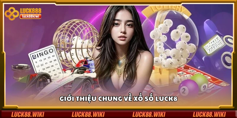 Đôi nét về sảnh xổ số Luck8