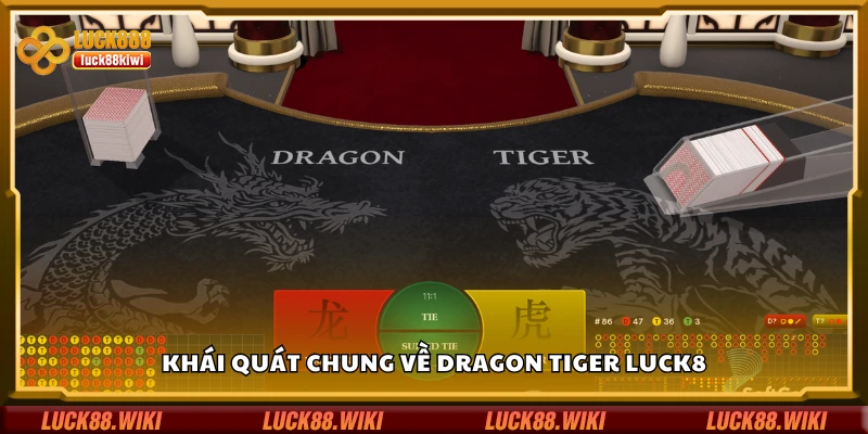 Bao quát chung về Dragon Tiger Luck8