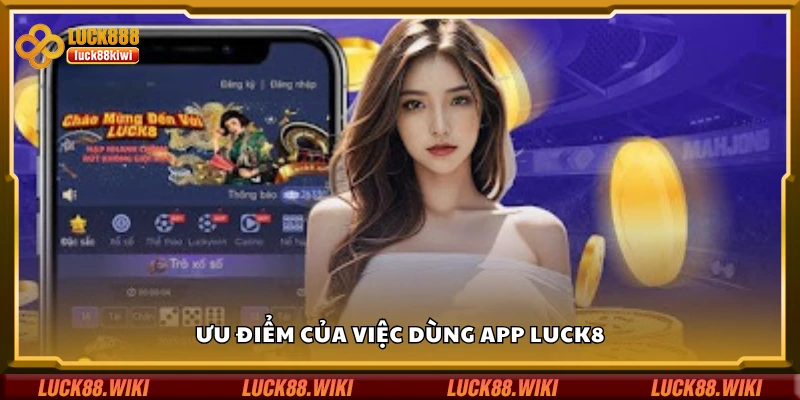 Các ưu điểm của việc dùng app Luck8